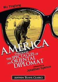 America, Through the Spectacles of an Oriental Diplomat: A Travel, Non-fiction Classic By Wu Tingfan! AAA+++
