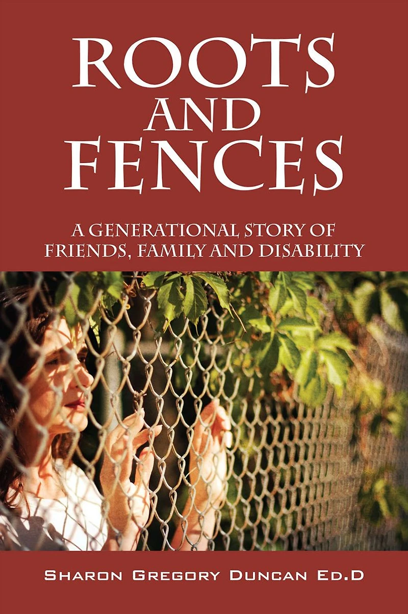 Roots and Fences: A Generational Story of Friends, Family Disability