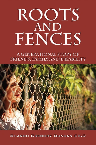 Roots and Fences: A Generational Story of Friends, Family Disability