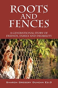 Roots and Fences: A Generational Story of Friends, Family Disability