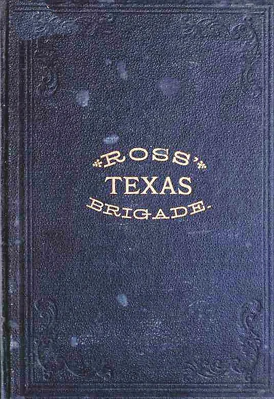 Ross' Texas Brigade: The Texas Rangers & Cavalry In The Civil War (Civil War Texas Rangers & Cavalry, #3)
