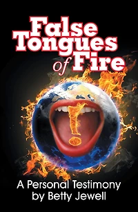 False Tongues of Fire: A Personal Testimony