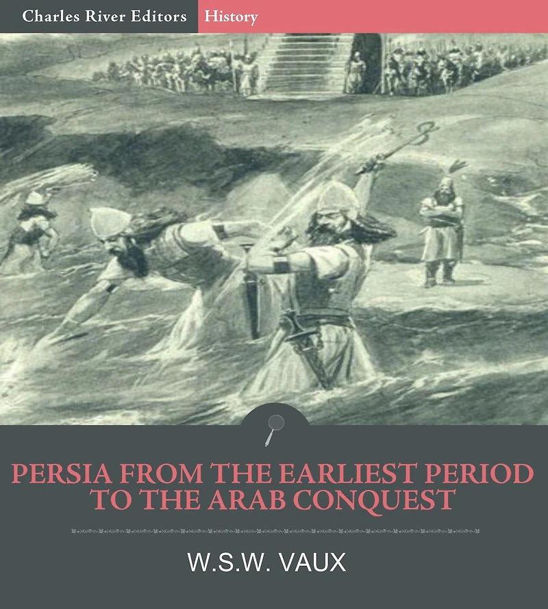 Persia from the Earliest Period to the Arab Conquest