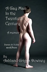 A Gay Man in the Twentieth Century, A Memoir