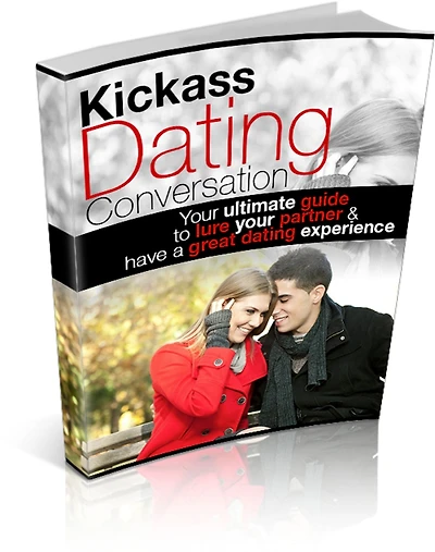 Kickass Dating Conversation: Your Ultimate Guide To Lure Your Partner & Have A Great Dating Experience! AAA+++