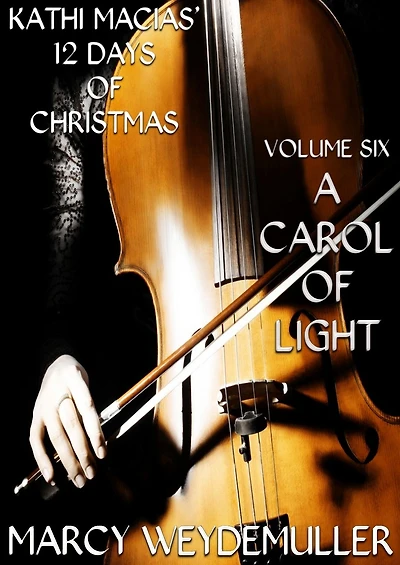 Kathi Macias' 12 Days of Christmas - Volume 6 - A Carol of Light