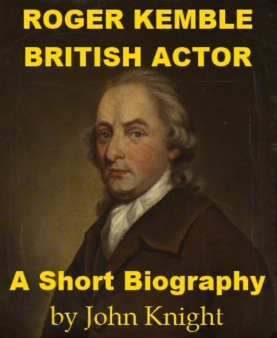 Roger Kemble, British Actor - A Short Biography