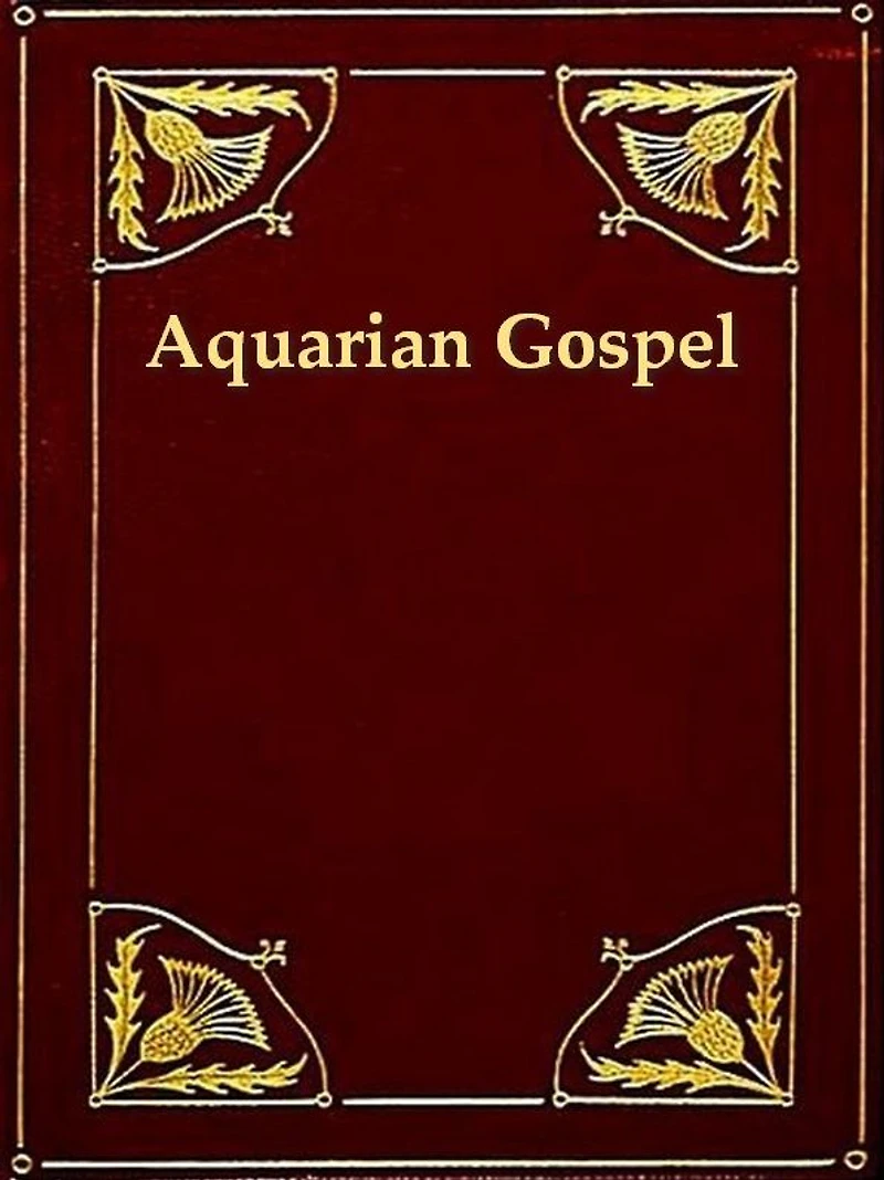 The Aquarian Gospel of Jesus the Christ