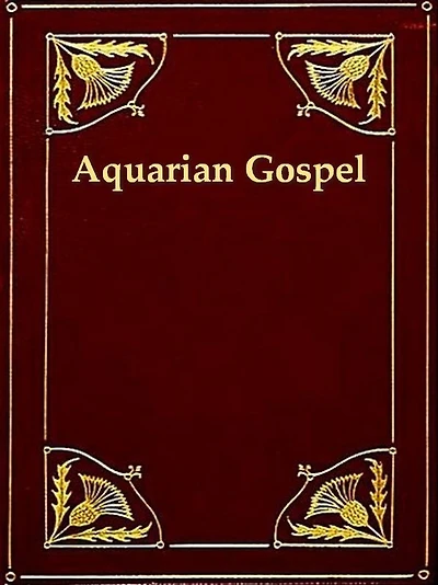The Aquarian Gospel of Jesus the Christ