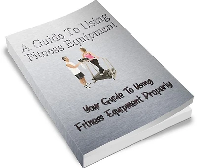 A Guide To Using Fitness Equipment