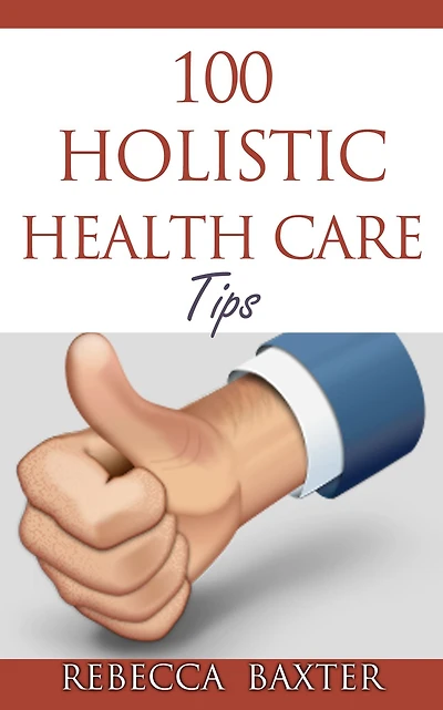 100 Holistic Health Care Tips