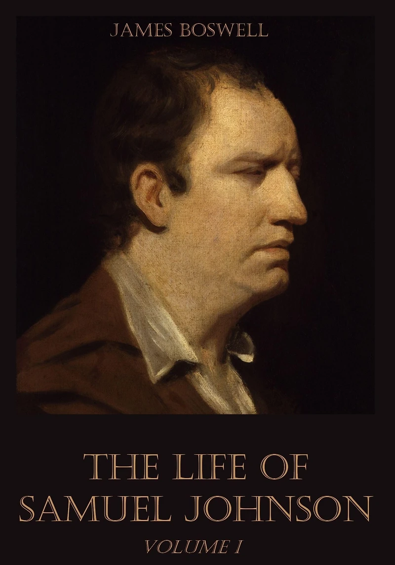 The Life of Samuel Johnson : Volume I (Illustrated)