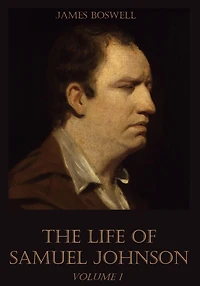 The Life of Samuel Johnson : Volume I (Illustrated)