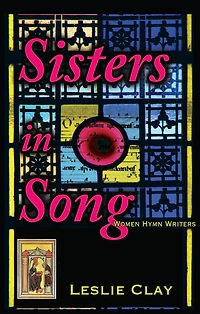 Sisters Song; Women Hymn Writers