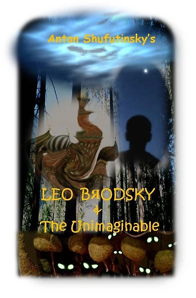 Leo Brodsky & the Unimaginable -- Book One: The Bogs of Betrayal