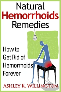 Natural Hemorrhoids Remedies: How to Get Rid of Hemorrhoids Forever
