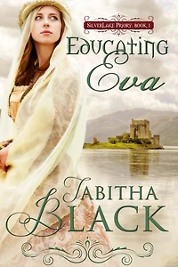 Educating Eva: Silverlake Priory, Book One