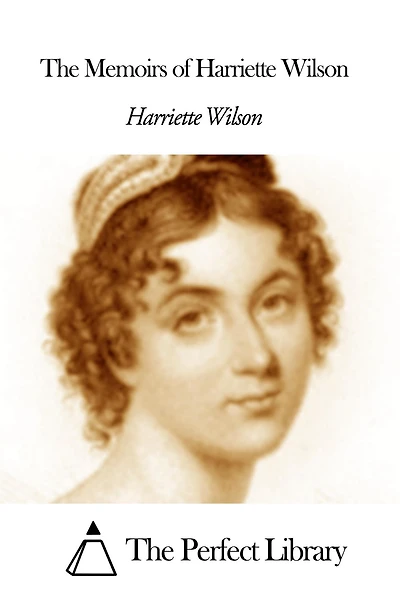 The Memoirs of Harriette Wilson