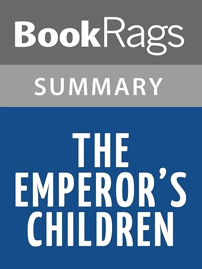 The Emperor's Children by Claire Messud Summary & Study Guide