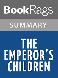 The Emperor's Children by Claire Messud Summary & Study Guide