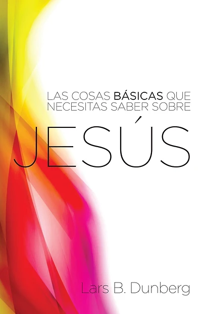 Las Cosas Basicas Que Necesitas Saber Sobre Jesus