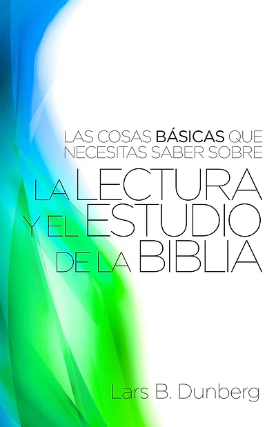 Las Cosas Basicas Que Necesitas Saber Sobre La Lectura Y El Estudio De La Biblia