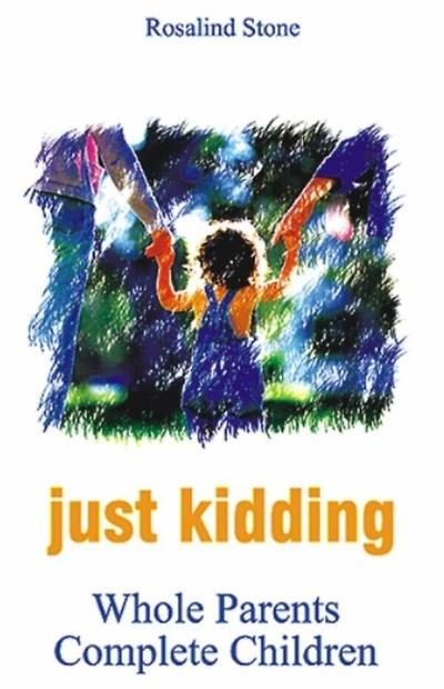 Just Kidding - Whole Parents, Complete Children