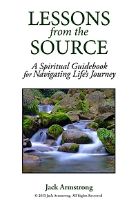 Lessons from the Source: A Spiritual Guidebook for Navigating Life's Journey
