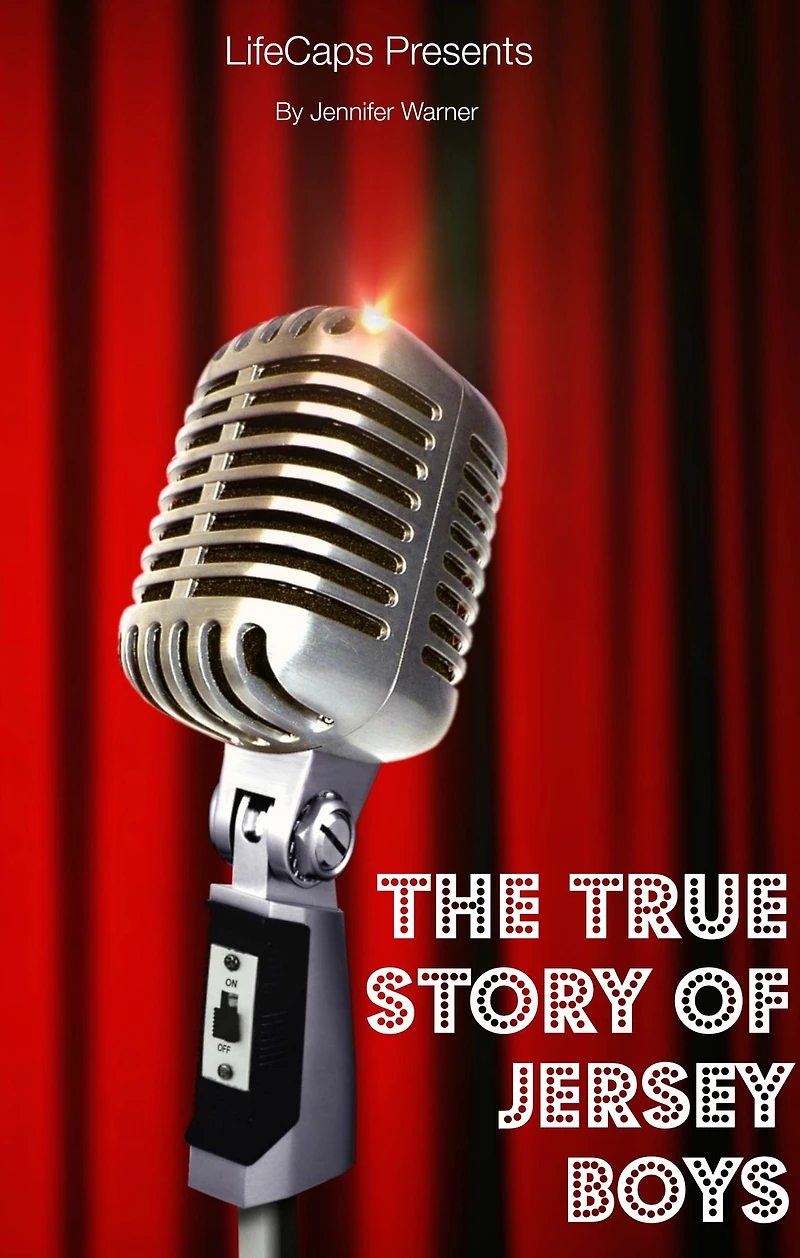 The True Story of Jersey Boys: Behind Frankie Valli and Four Seasons