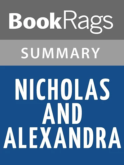 Nicholas and Alexandra by Robert K. Massie Summary & Study Guide