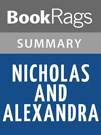 Nicholas and Alexandra by Robert K. Massie Summary & Study Guide