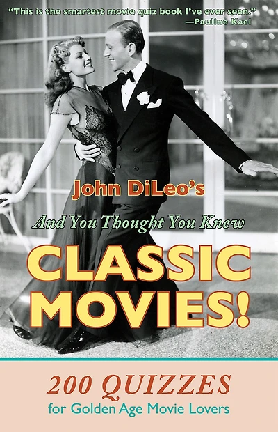 And You Thought Knew Classic Movies!: 200 Quizzes for Golden Age Movie Lovers