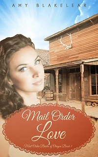 Mail Order Love (Sweet Mail Order Bride Historical Romance Novel)