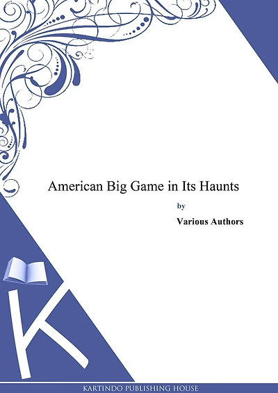 American Big Game Its Haunts