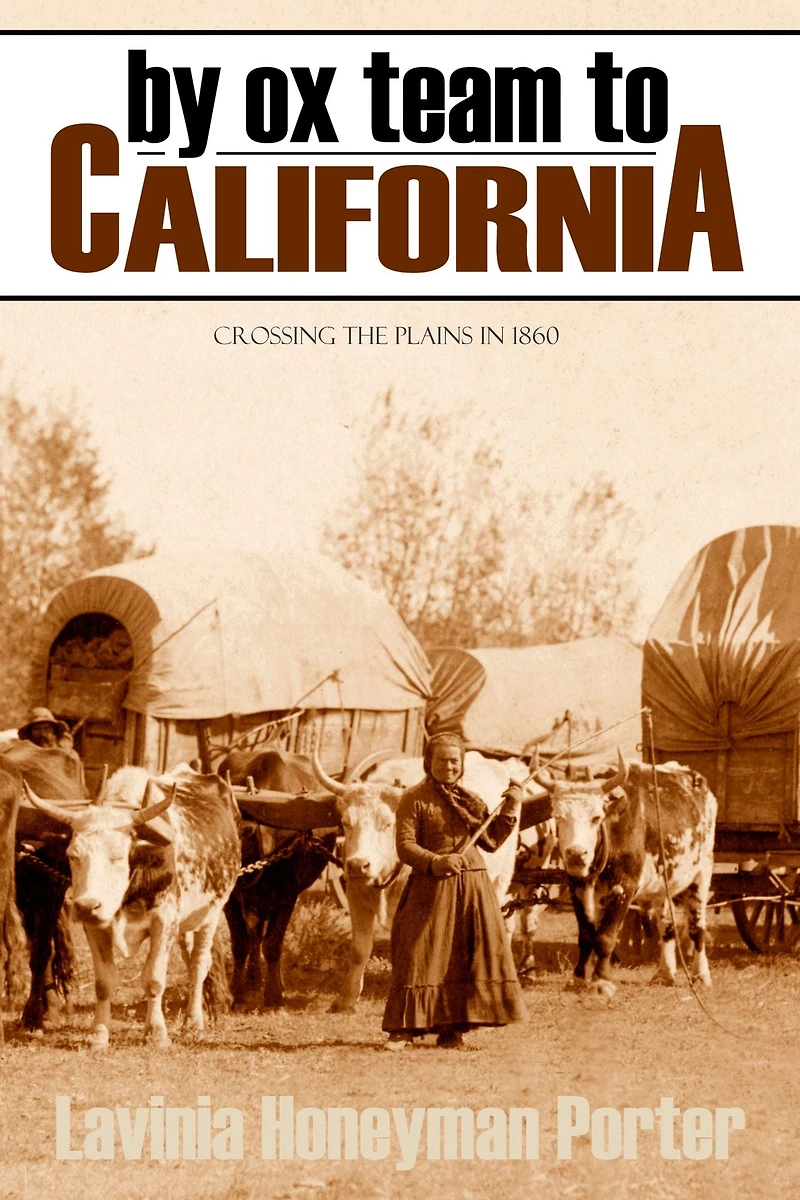 By Ox Team to California: Crossing the Plains in 1860