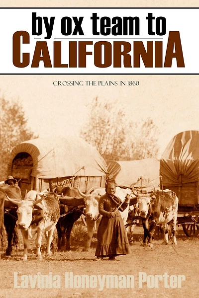 By Ox Team to California: Crossing the Plains in 1860