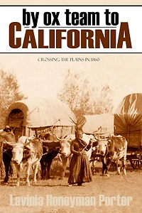 By Ox Team to California: Crossing the Plains in 1860