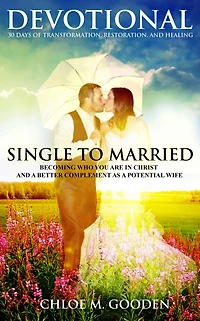Single to Married: 30 Days of Transformation, Restoration, and Healing