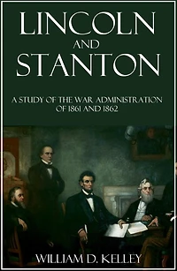 Lincoln and Stanton: A Study of the War Administration of 1861-1862