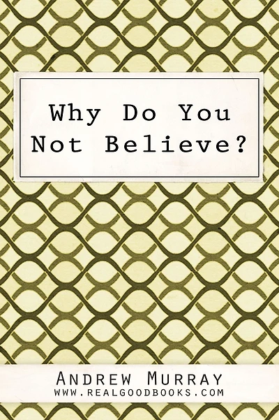 Why Do You Not Believe? (Illustrated)