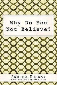 Why Do You Not Believe? (Illustrated)