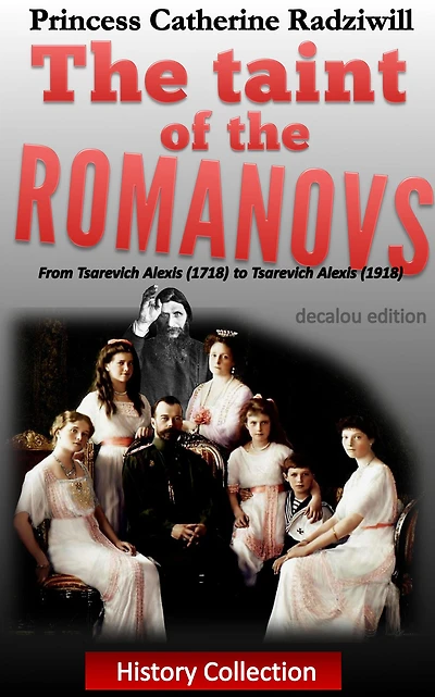 The taint of the romanovs: from tsarevich Alexis (1718) to tsarevich Alexis (1918) (Illustrated)