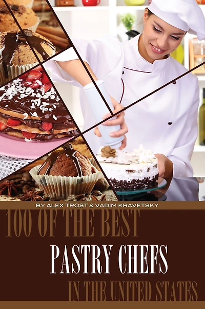 100 of the Best Pastry Chefs in the United States