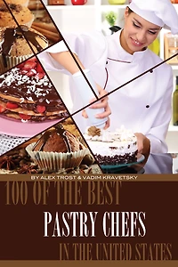 100 of the Best Pastry Chefs in the United States