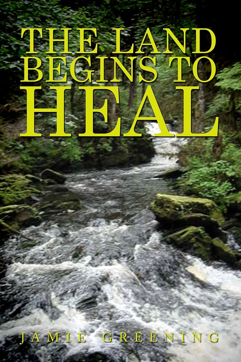 The Land Begins to Heal