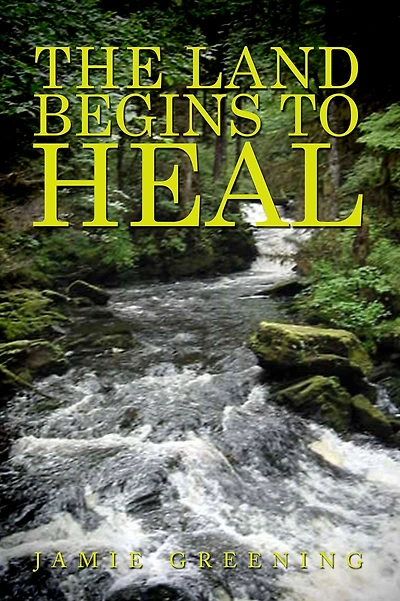 The Land Begins to Heal