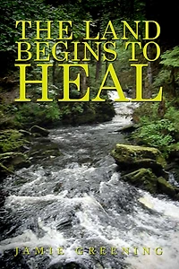 The Land Begins to Heal