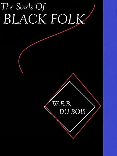 The Souls of Black Folk by W. E. B. Du Bois