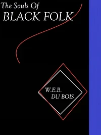 The Souls of Black Folk by W. E. B. Du Bois