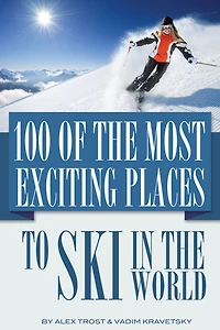 100 of the Most Exciting Places to Ski In the World